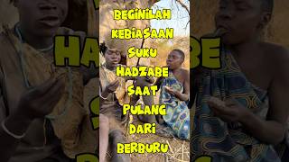 Beginilah kebiasaan suku hadzabe saat pulang dari berburu #hadzabetribe #sukuhadzabe #mukbang