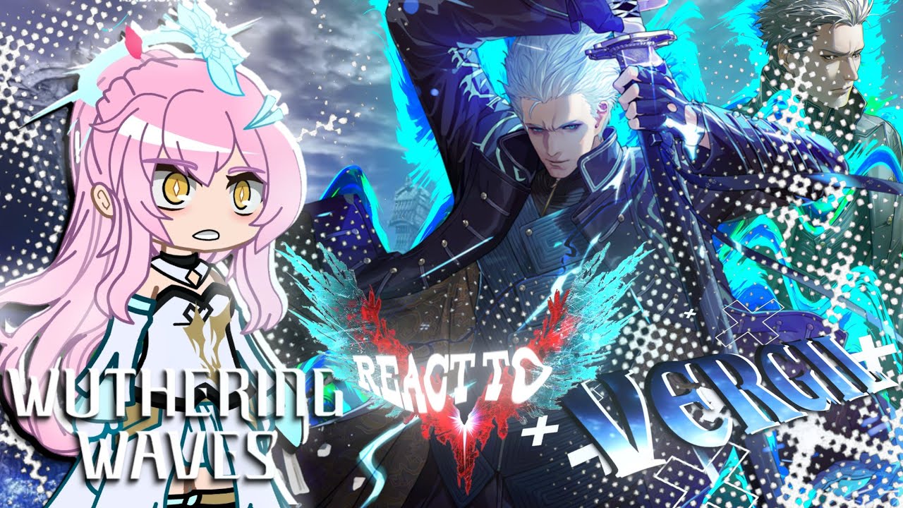 ✨WUTHERING WAVES REACT TO VERGIL SPARDA | DEVIL MAY CRY ¦XLEE-GACHA¦x2 speed~ Huge thank to 𝐃𝐄𝐕®