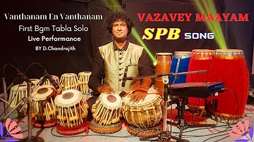 Vazhvey Maayam | Vanthanam En Vanthanam | Tabla Solo Live Performance | TABLA MAN | D.Chandrajith