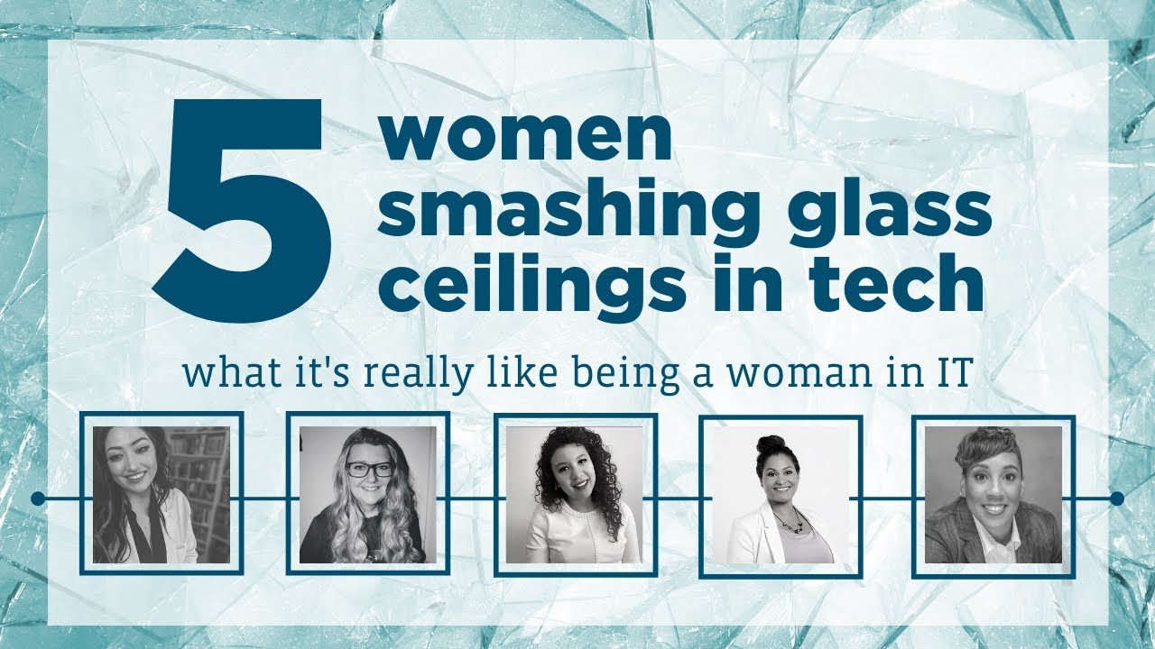 Women In Tech How To Break Into It And Smash Glass Ceilings Youtube 