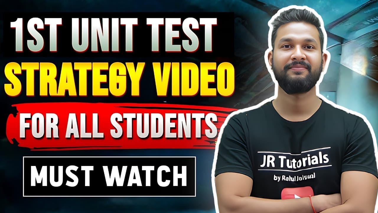 1ST UNIT TEST STRATEGY VIDEO FOR ALL STUDENTS | JR TUTORIALS | - YouTube