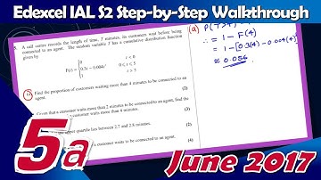 S2 Edexcel IAL June 2017 | Question 5(a) Walkthrough | Continuous Random Variables