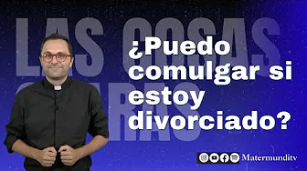 Can I receive Communion if I'm divorced? Father Valentín answers this controversial question.