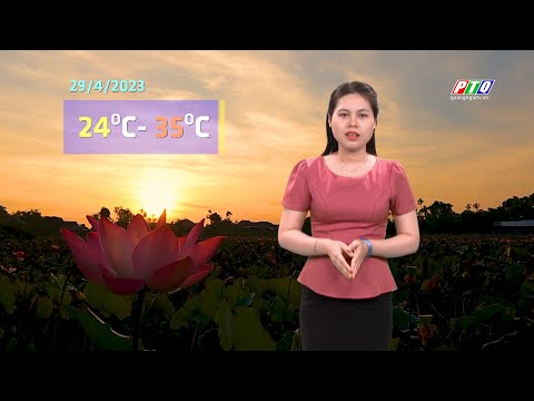 Bản tin thời tiết 28/4 | Giữ gìn sức khỏe và đảm bảo an toàn những ngày nghỉ Lễ  | PTQ