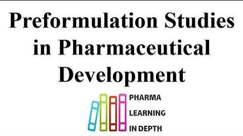 Preformulation Studies in Pharmaceutical Development