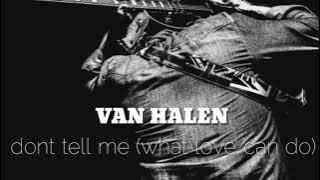 •VAN HALEN• don't tell me (what love can do). -lyrics-