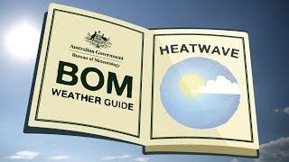 BOM Weather Guide: Heatwaves