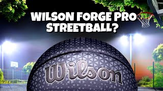 Wilson Forge Pro Review. The ultimate outdoor basketball?