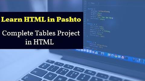 Lecture 06: Learn Tables With Project in HTML || HTML Full Course in Pashto