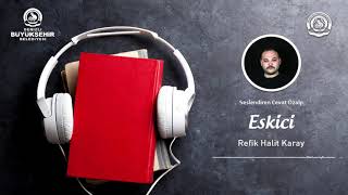 Öykü Seslendirme - ESKİCİ / REFİK HALİT KARAY