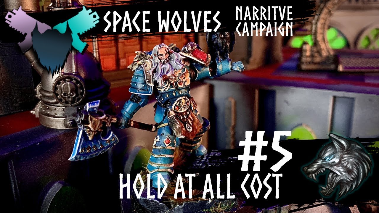 Beards and Bolters Space Wolf Narrative Campaign Episode 5: Hold At All Cost