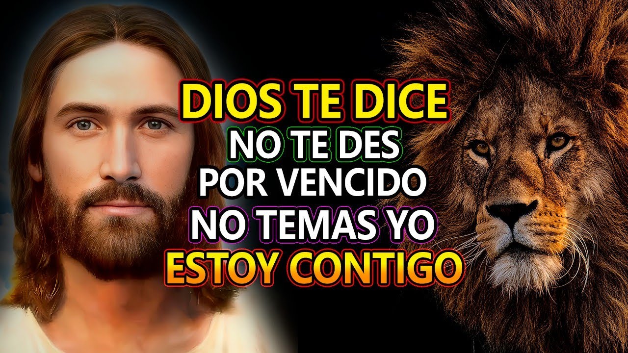 🛑DIOS TE DICE HOY 👉 NO TE DES POR VENCIDO, NO TEMAS YO ESTOY CONTIGO ...