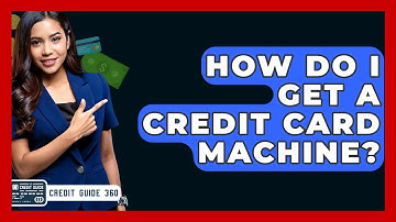 How Do I Get A Credit Card Machine? - CreditGuide360.com