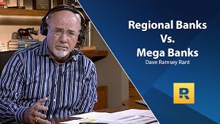 Dave Ramsey Rant - Regional Banks vs. Mega Banks