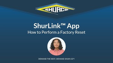 How to Perform a Factory Reset for your ShurLink System Using the Shurlink App