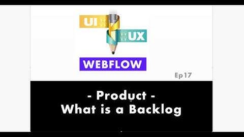 Product Backlog UX Webflow UI- Ep17