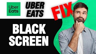 How To Fix Uber Eats App Black Screen Problem | Easy Quick Solution