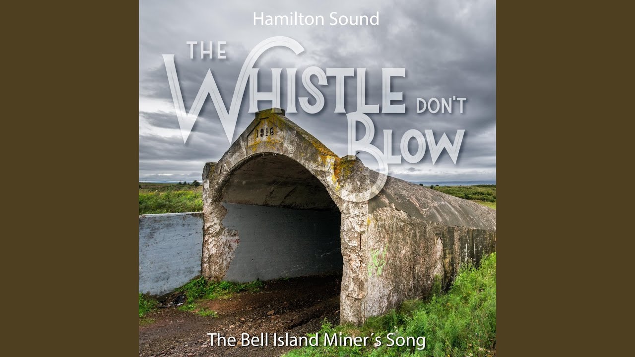 The Whistle Don't Blow (The Bell Island Miner's Song) YouTube