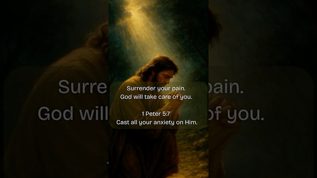 1 Peter 5:7 - Cast all your anxiety on Him.