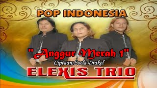 ANGGUR MERAH 1||TRIO ELEXIS ||LAGU POP INDONESIA