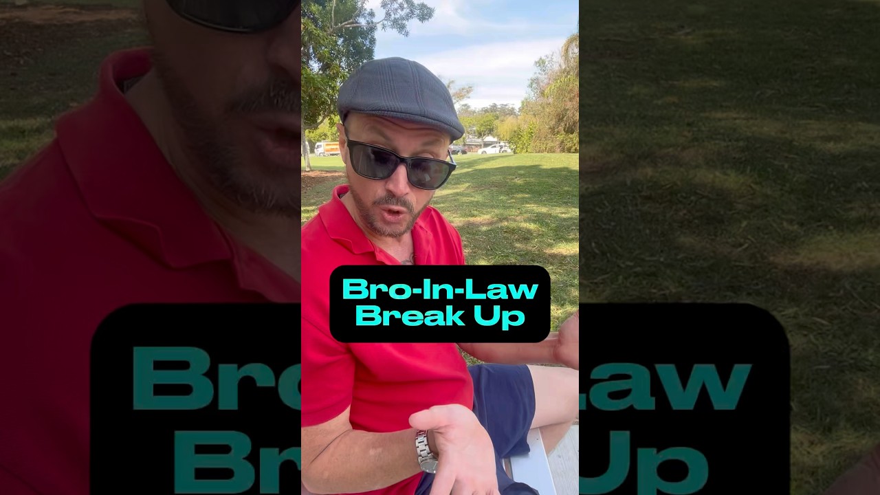 Bro-In-Law Break Up 