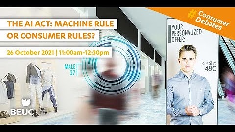 #ConsumerDebates: The AI Act: Machine rule or Consumer rules?