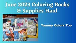 June 2023 Coloring Books and Supplies Haul