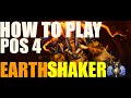 HOW TO PLAY POS 4 EARTHSHAER - REPLAY ANALYSIS