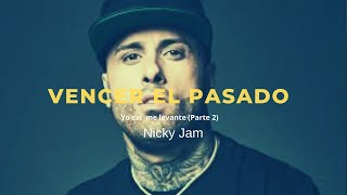 VENCER EL PASADO - Nicky Jam Motivación