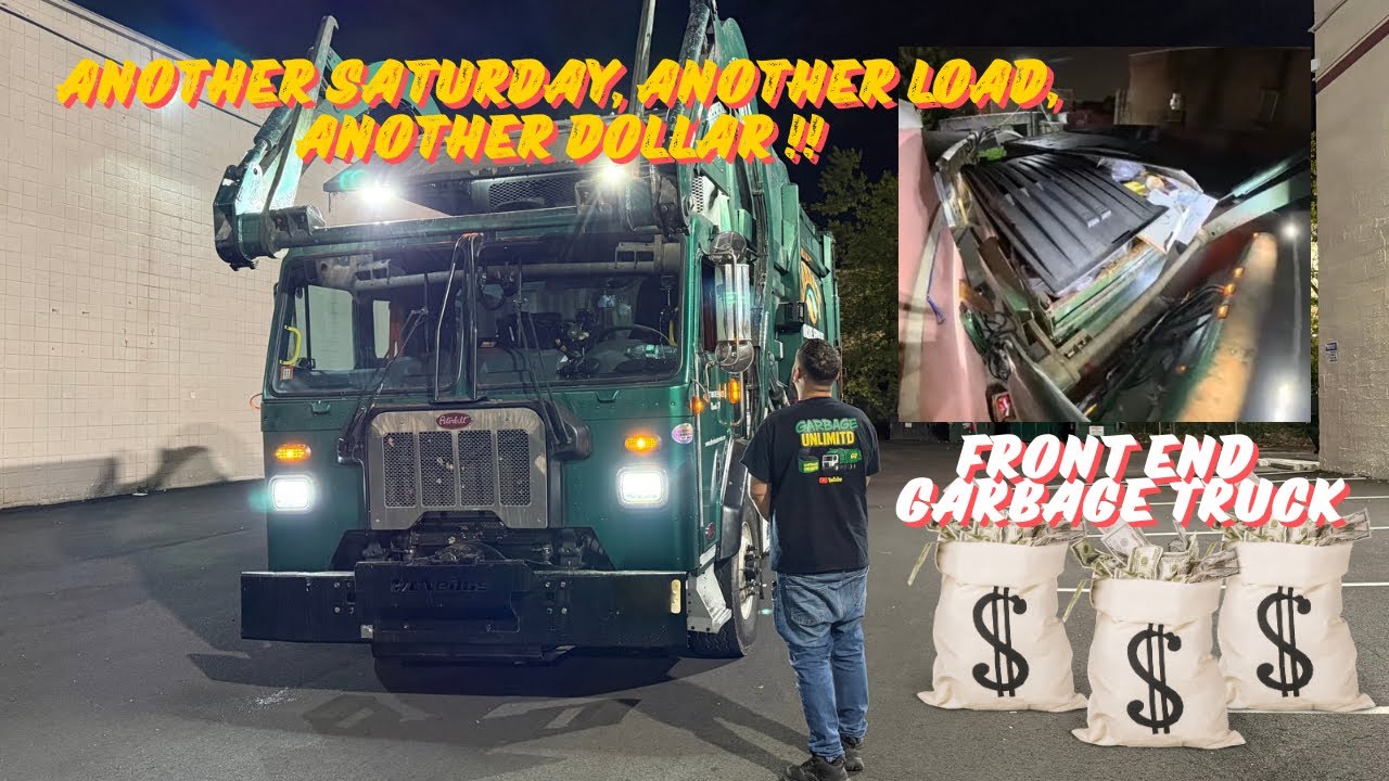 Another Saturday, Another Load, Another Dollar | in a Front End Garbage Truck