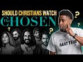 Should christians watch the chosen  my honest thoughts