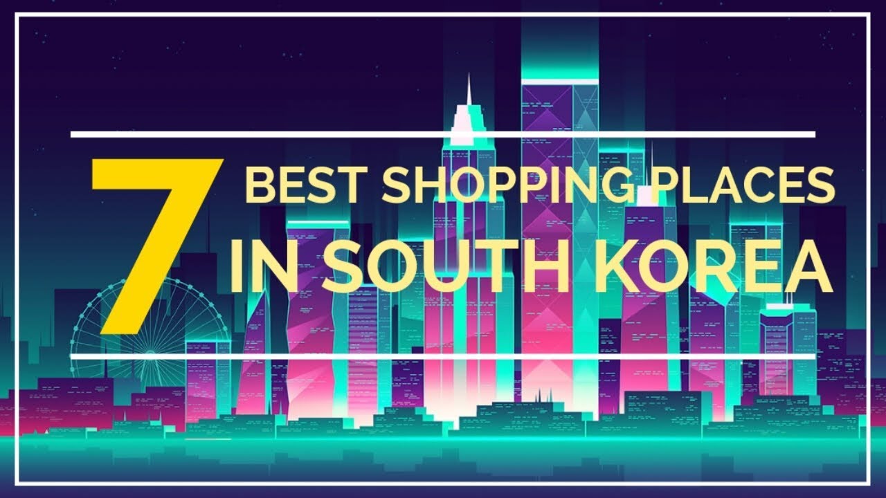 7 BEST CHEAPER SHOPPING PLACES IN SOUTH KOREA YouTube