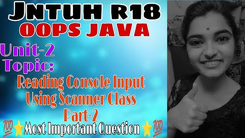 jntuh r18 oops Java programming unit2 part-2 reading console input using scanner class gunshot 😱💯👍😍