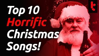 Top Ten Worst Christmas Songs of all time! A Clickbait Music Cringe Extravaganza Playlist From Hell!