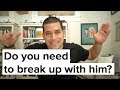 How To Know You NEED To Break Up With Him