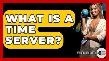 What Is A Time Server? - Physics Frontier