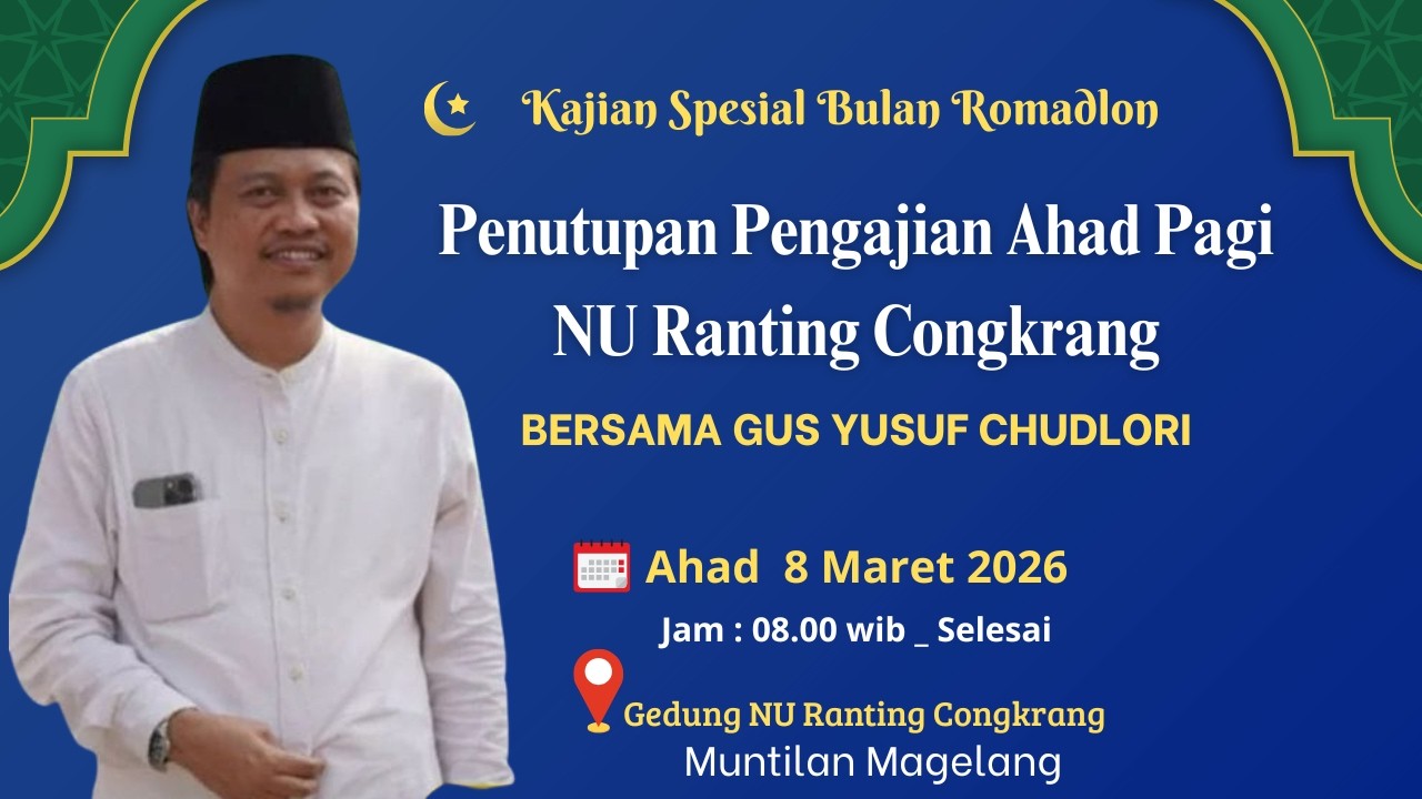 Ceramah Spesial Gus Yusuf Chudlori,Penutupan Pengajian Ahad Pagi NU Ranting Congkrang