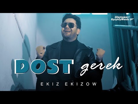 Ekiz Ekizow - Dost gerek (Official Video)