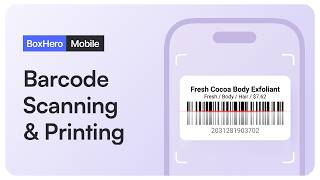 How to Use Barcodes on Mobile | Print &amp; Scan with BoxHero
