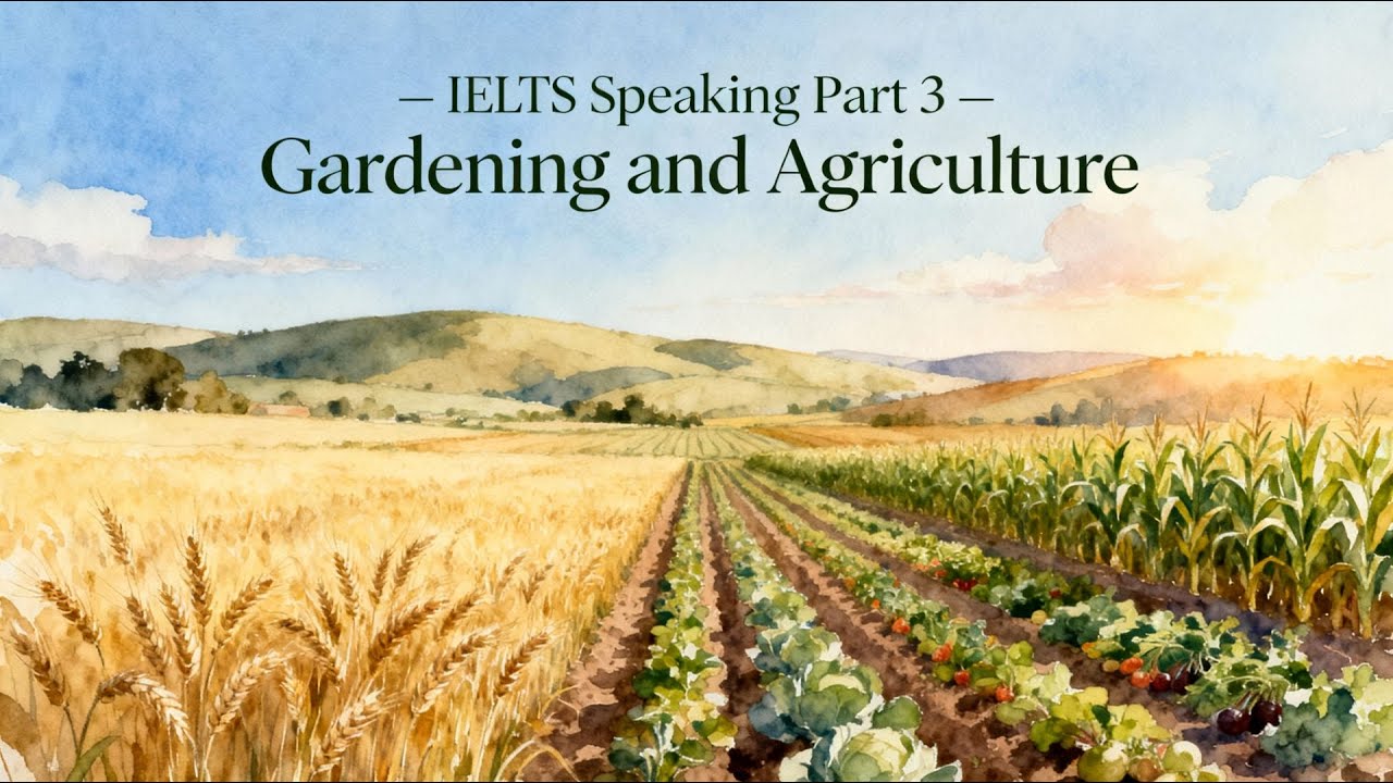 IELTS Speaking Part 3 - Gardening and Agriculture