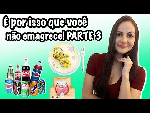 É por isso que você não emagrece! Coisas que atrapalham a queima de gordura - PARTE 3