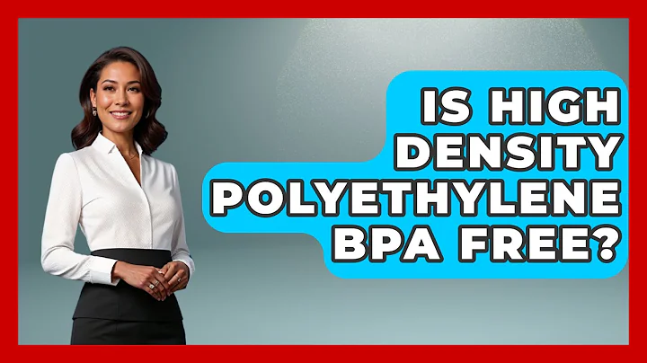 Is High Density Polyethylene BPA Free? - Chemistry For Everyone