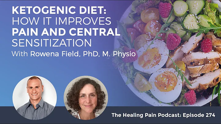 Ketogenic Diet: How It Improves Pain And Central Sensitization With Rowena Field, PhD, M. Physio