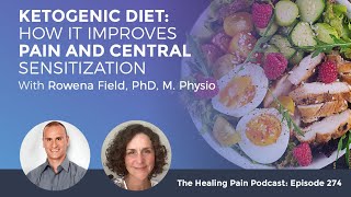 Ketogenic Diet: How It Improves Pain And Central Sensitization With Rowena Field, PhD, M. Physio