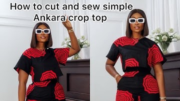 How to cut and sew a simple Ankara crop top for beginners #croptop #ankaracroptop #ankaratop
