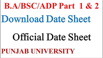 B.A/BSC/ADP | Part 1 & Part 2 | Date Sheet Download Official | Punjab University