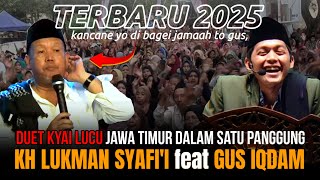 KH LUKMAN SYAFI'I & GUS IQDAM ‼️ TERBARU PERTAMA DLM SEJARAH, DUET DUO KYAI LUCU DLM SATU PANGGUNG
