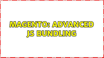 Magento: Advanced js bundling