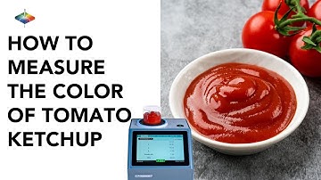 Ensuring Quality: How to Measure the Color of Tomato Ketchup