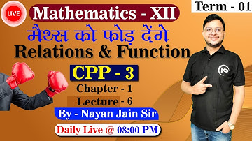 Relations & Functionss - XII | Term 1 | Ch 1 | Lec 6 | By Nayan Jain | CBSE पाठशाला | CBSE Board |